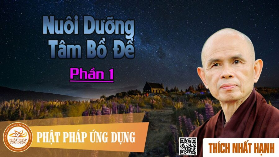Nuôi dưỡng Tâm Bồ đề - phần 1 - HT. Thích Nhất Hạnh