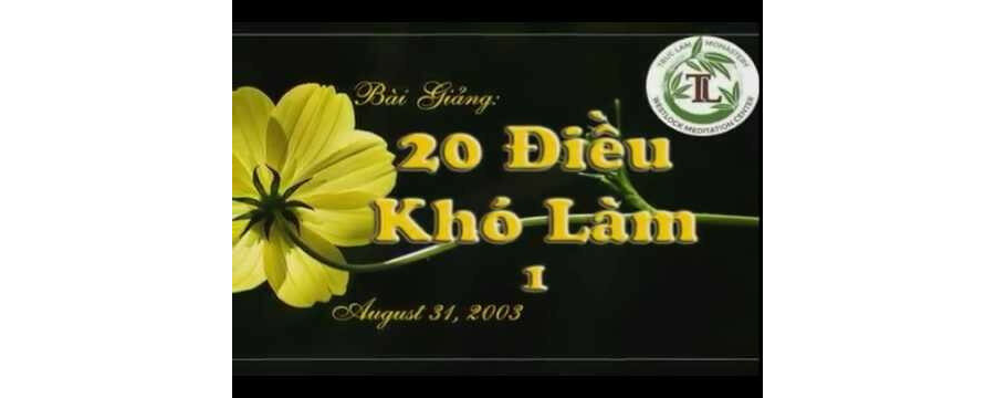 20 Điều Khó Làm – Đại Đức Thích Pháp Hòa