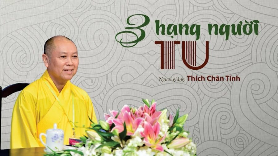 3 hạng người tu - Thượng Tọa Thích Chân Tính