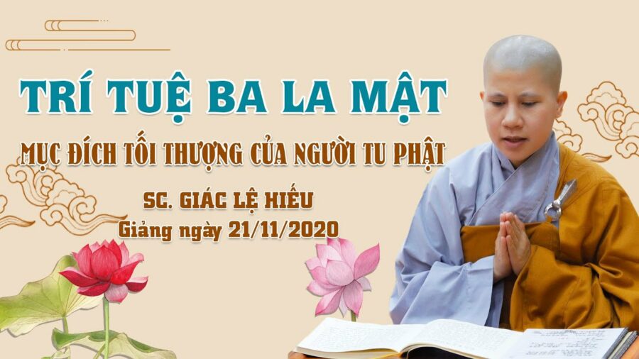 Trí tuệ ba la mật - Mục đích tối thượng của người tu Phật - SC. Giác Lệ Hiếu