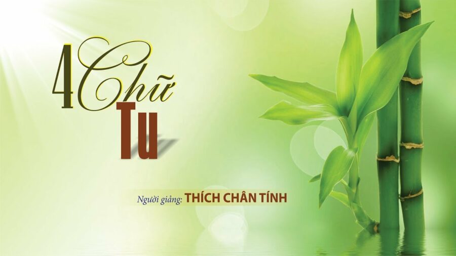 4 Chữ Tu – Thích Chân Tính
