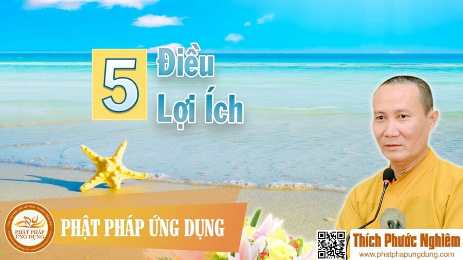 5 Điều Lợi Ích – thầy Thích Phước Nghiêm 2016