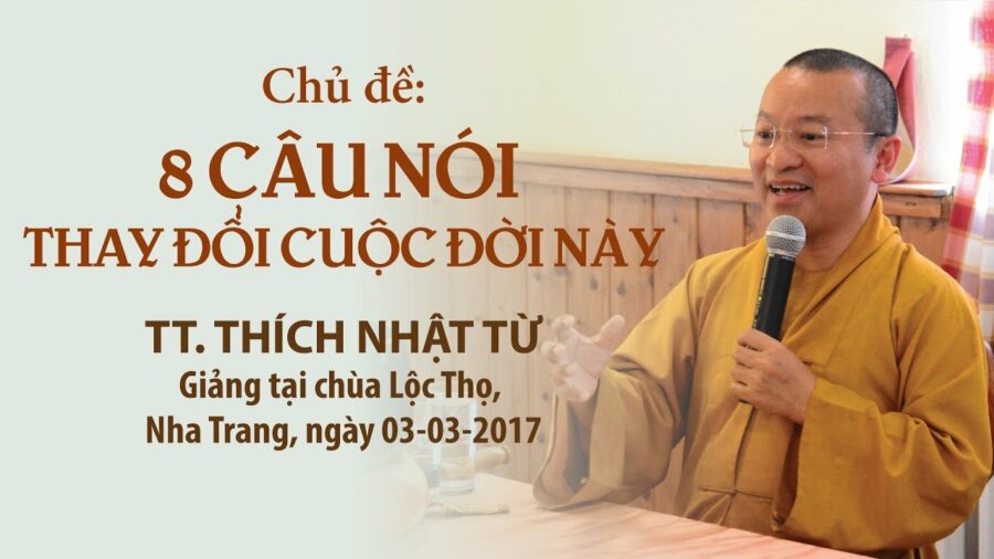8 Câu Nói Thay Đổi Cuộc Đời Này – Thích Nhật Từ