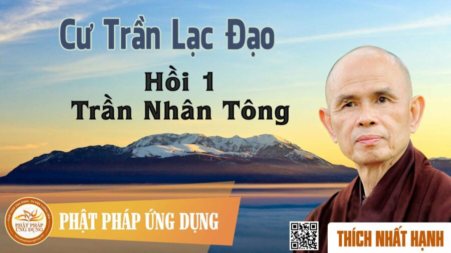Cư Trần Lạc Đạo (Hội 1 - Trần Nhân Tông) - HT. Thích Nhất Hạnh