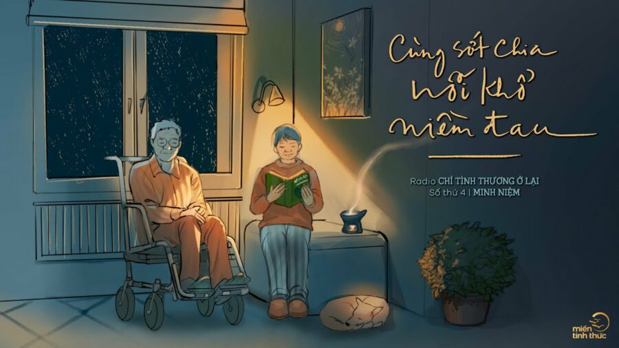 Radio Chỉ tình thương ở lại – Số 4: Cùng sớt chia nổi khổ niềm đau – Thích Minh Niệm