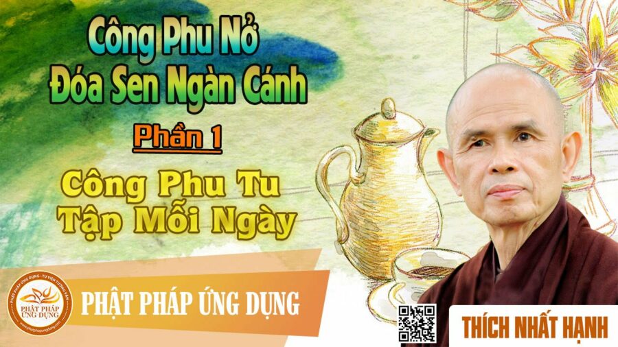 Công phu nở đóa sen ngàn cánh - Bài 01 - Những chỉ dẫn cần thiết - HT. Thích Nhất Hạnh