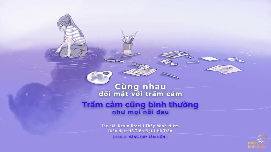 Cùng nhau đối mặt với trầm cảm & Trầm cảm cũng bình thường như mọi nỗi đau - Thích Minh Niệm