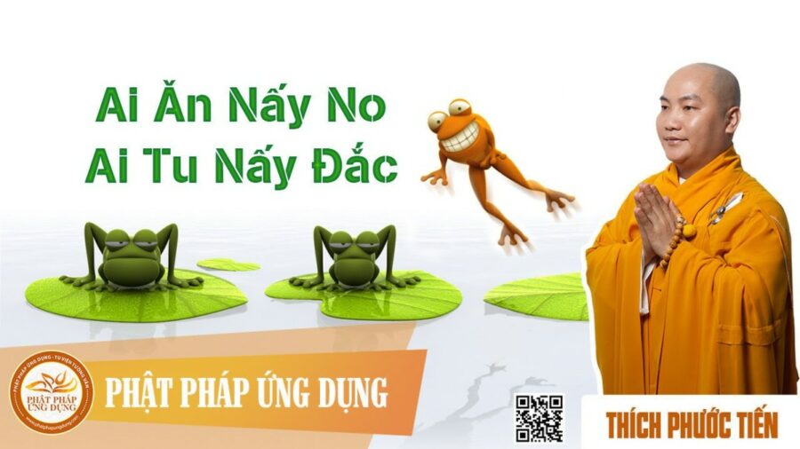 Ai Ăn Nấy No Ai Tu Nấy Đắc – thầy Thích Phước Tiến