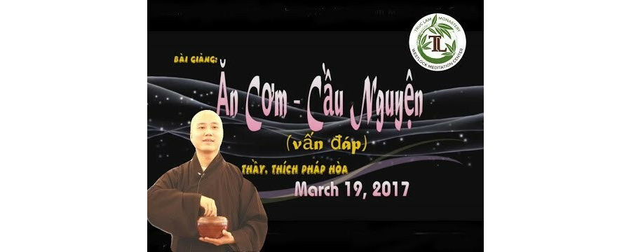 Ăn Cơm, Cầu Nguyện (Vấn Đáp) – Đại Đức Thích Pháp Hòa