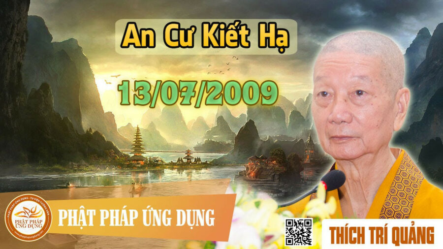 An Cư Kiết Hạ ngày 13 tháng 7 năm 2009 – Thích Trí Quảng