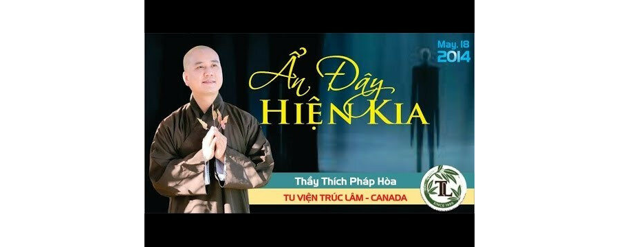 Ẩn Đây Hiện Kia – Đại Đức Thích Pháp Hòa