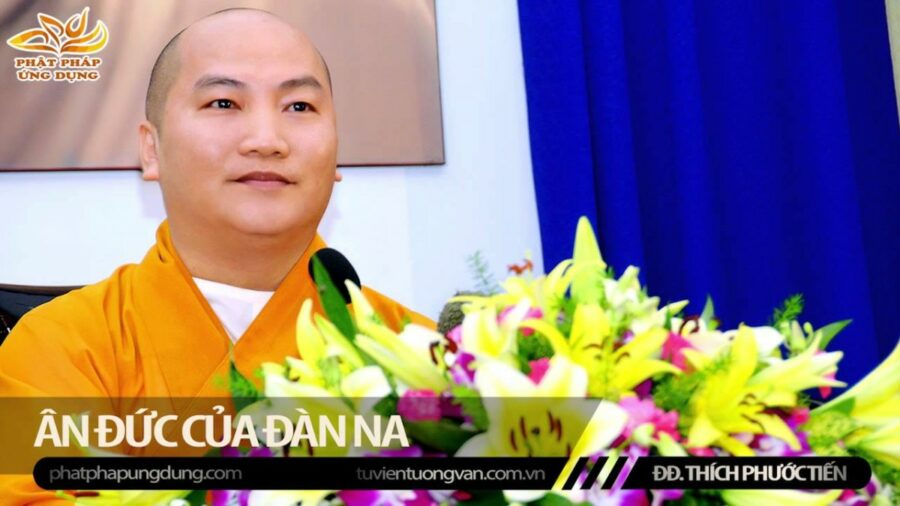 Ân Đức Của Đàn Na – thầy Thích Phước Tiến
