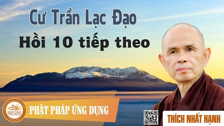 Cư Trần Lạc Đạo (Hồi 10 tt) - HT. Thích Nhất Hạnh