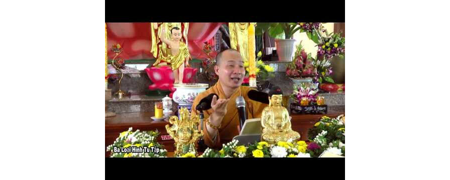 Ba Loại Hình Tu Tập - Đại Đức Thích Trí Huệ