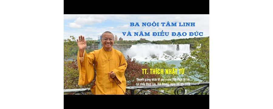 Ba Ngôi Tâm Linh Và Năm Điều Đạo Đức – Thích Nhật Từ