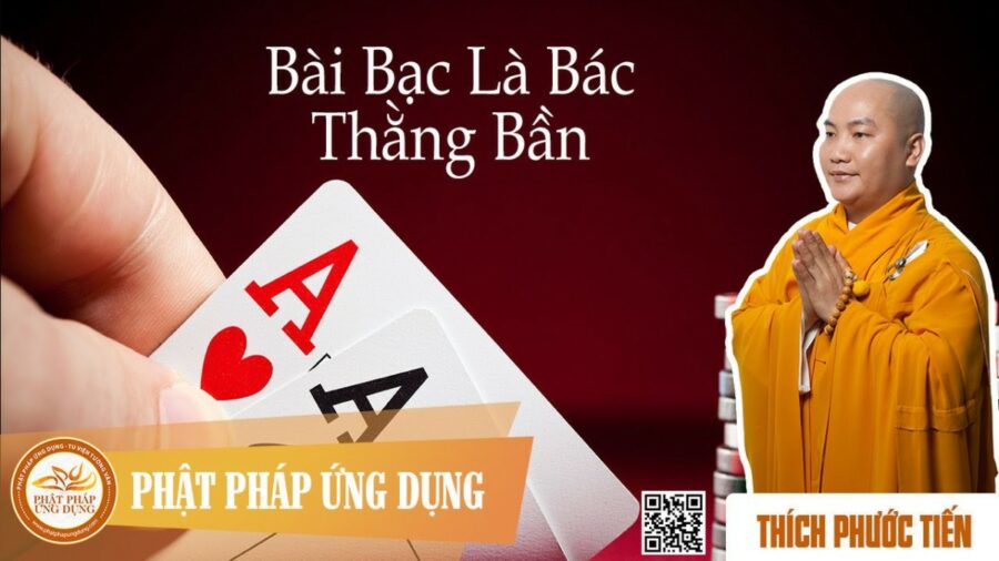 Bài Bạc Là Bác Thằng Bần – Thích Phước Tiến