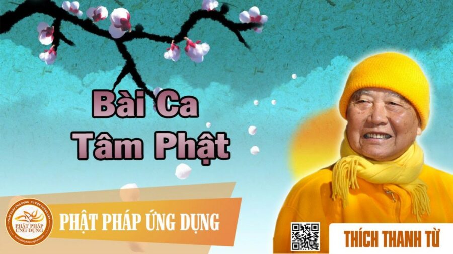 Bài Ca Tâm Phật – Thích Thanh Từ