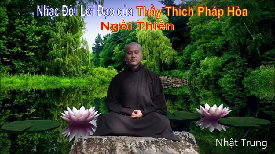 Bài Hát "Ngồi Thiền" - Thầy Thích Pháp Hòa
