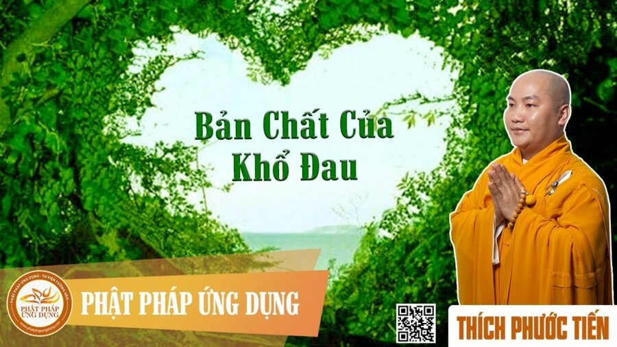 Bản Chất Của Khổ Đau – Thích Phước Tiến