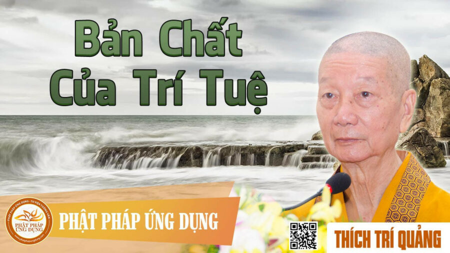 Bản Chất Của Trí Tuệ – Thích Trí Quảng