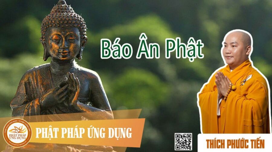 Báo Ân Phật – thầy Thích Phước Tiến
