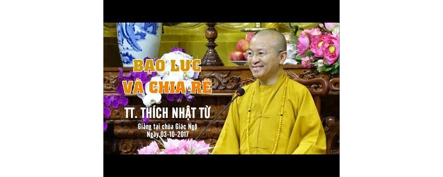 Bạo Lực Và Chia Rẽ – Thích Nhật Từ