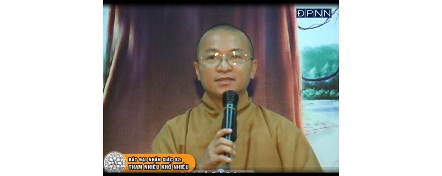 Bát Đại Nhân Giác 02: Tham nhiều khổ nhiều – Thích Nhật Từ