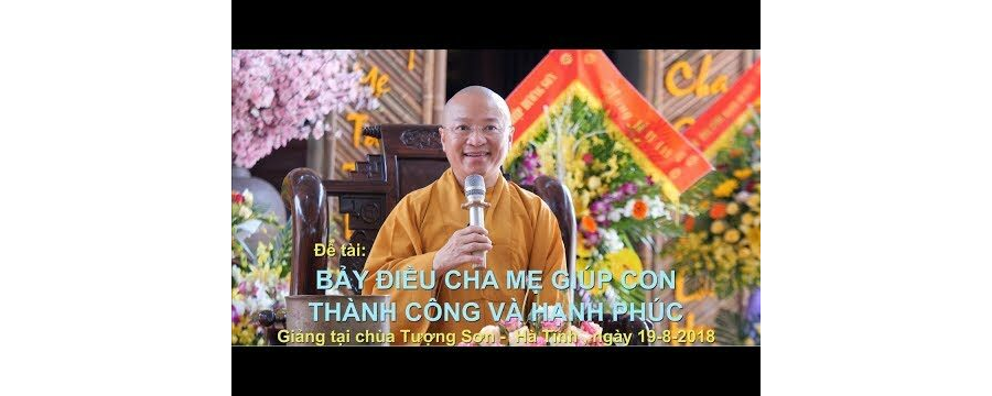 Bảy Điều Cha Mẹ Giúp Con Thành Công Và Hạnh Phúc – Thích Nhật Từ