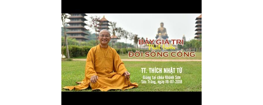 Bảy Giá Trị Phát Triển Đời Sống Công – Thích Nhật Từ
