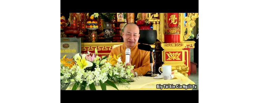 Bảy Tài Sản Của Người Tu (rất hay) – Đại Đức Thích Trí Huệ