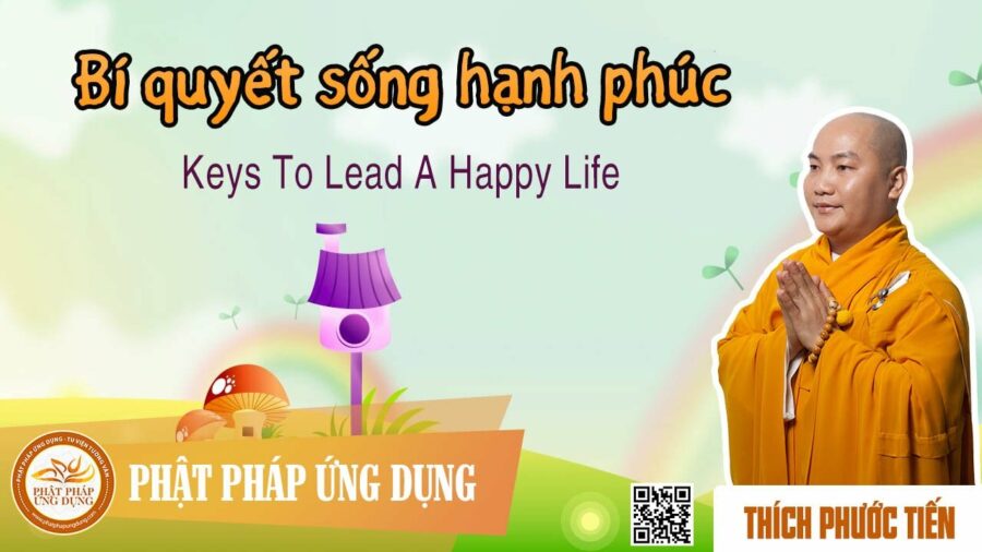 Bí Quyết Sống Hạnh Phúc (Keys To Lead A Happy Life) – Thích Phước Tiến