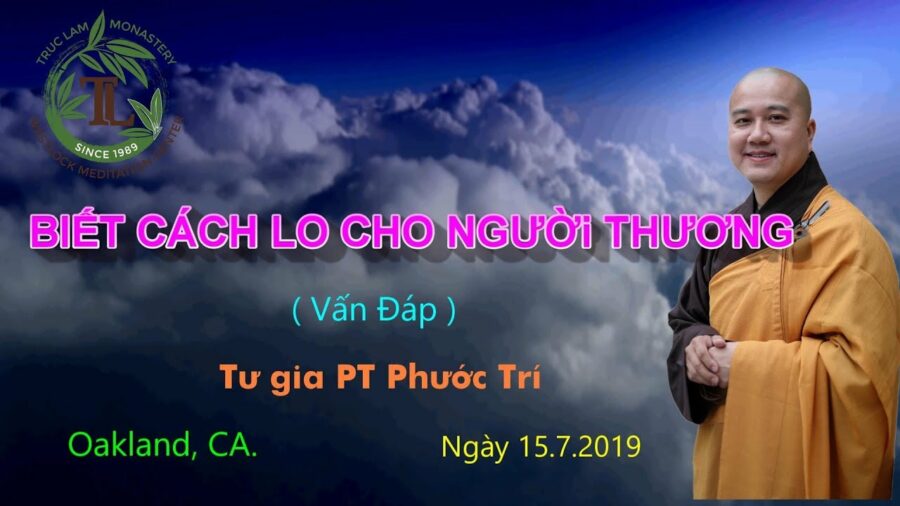 Biết Cách Lo Cho Người Mình Thương - Thầy Thích Pháp Hòa