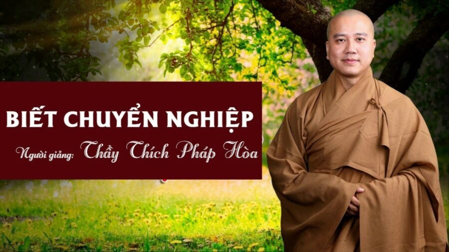 Biết Chuyển Nghiệp – Đại Đức Thích Pháp Hòa