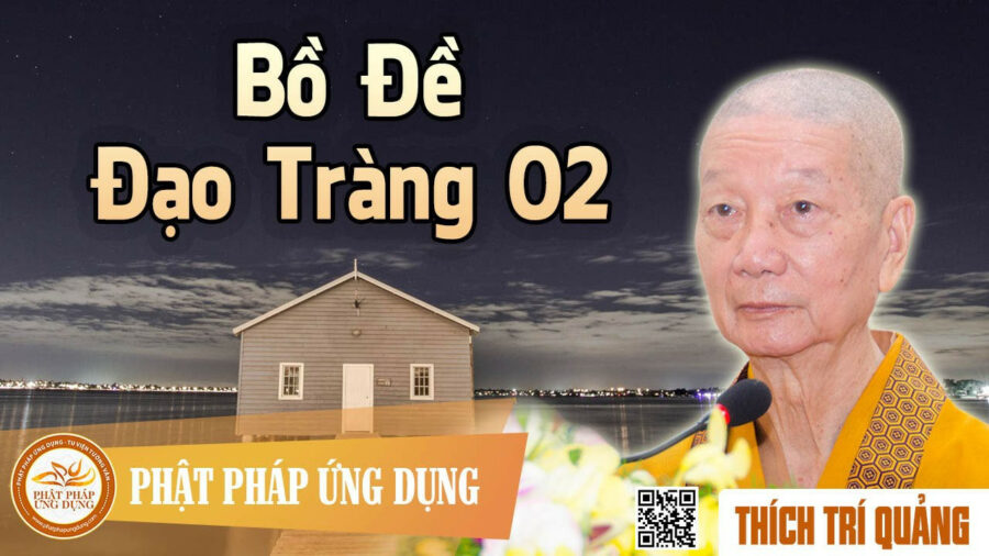 Bồ Đề Đạo Tràng 2 – Thích Trí Quảng