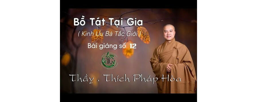Bồ Tát Tại Gia 12 – Đại Đức Thích Pháp Hòa