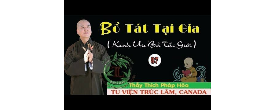 Bồ Tát Tại Gia 87 - Thầy Thích Pháp Hòa