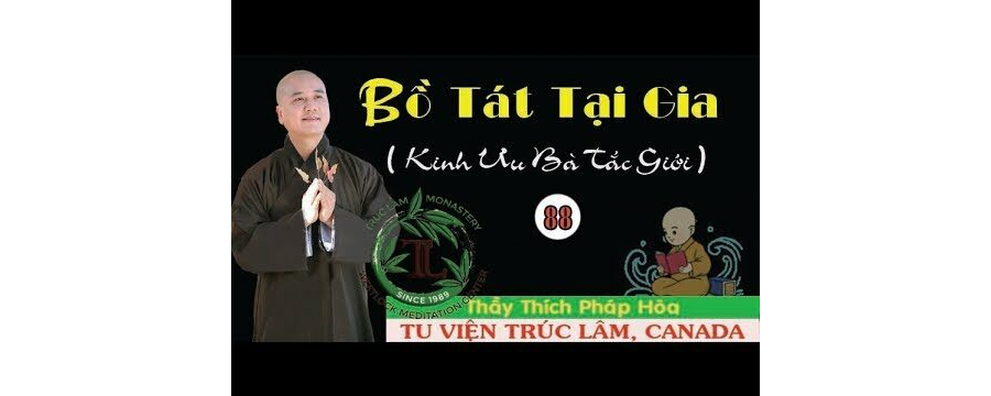 Bồ Tát Tại Gia 88 - Thầy Thích Pháp Hòa