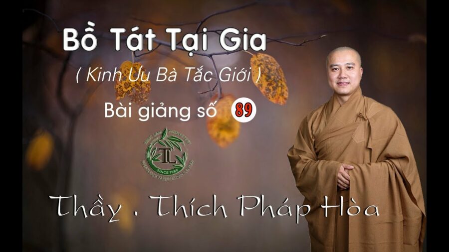 Bồ Tát Tại Gia 89 - Thầy Thích Pháp Hòa