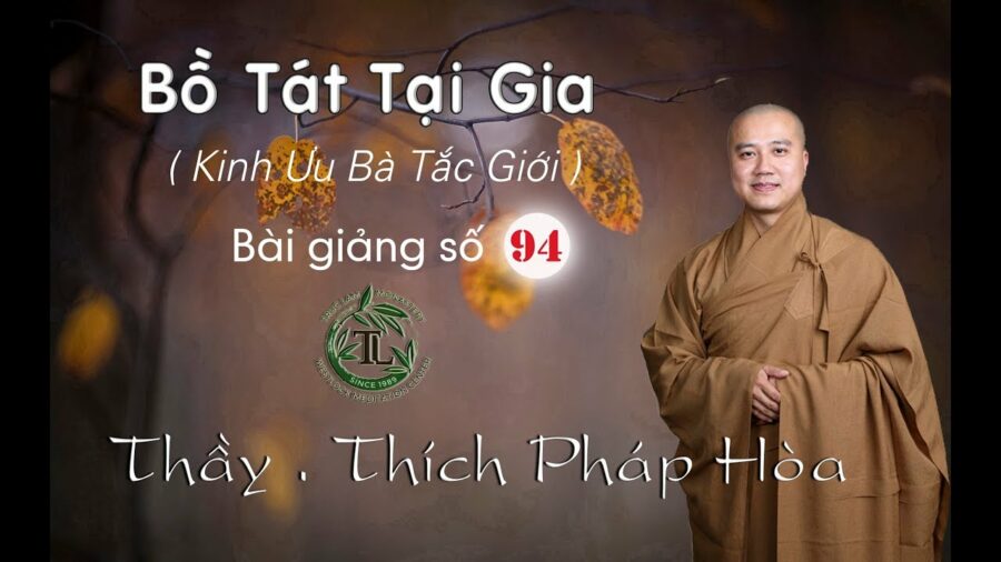 Bồ Tát Tại Gia 94 - Thầy Thích Pháp Hòa