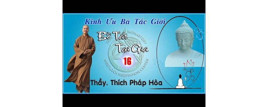Bồ Tát Tại Gia Phần 16 – Đại Đức Thích Pháp Hòa