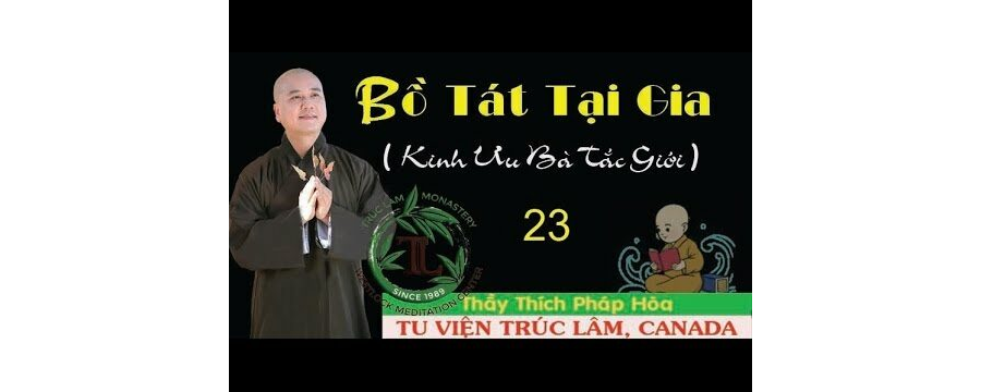 Bồ Tát Tại Gia Phần 23 – Đại Đức Thích Pháp Hòa