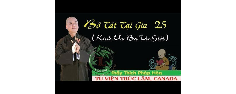 Bồ Tát Tại Gia Phần 25 – Đại Đức Thích Pháp Hòa