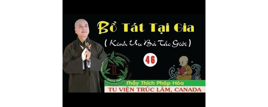 Bồ Tát Tại Gia Phần 46 – Đại Đức Thích Pháp Hòa