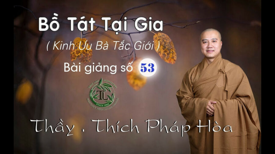 Bồ Tát Tại Gia Phần 53 – Đại Đức Thích Pháp Hòa