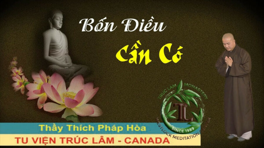 Bốn Điều Cần Có – Đại Đức Thích Pháp Hòa