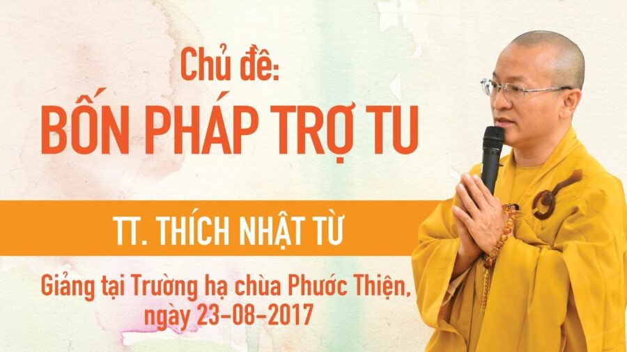 Bốn Pháp Trợ Tu – Thích Nhật Từ