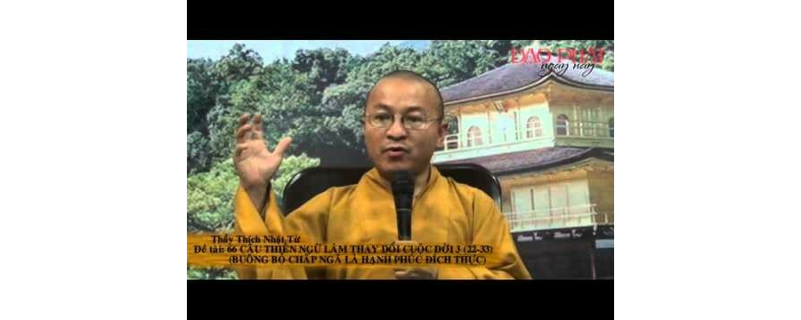 Buông Bõ Chấp Ngã Là Hạnh Phúc Đích Thực – Thích Nhật Từ