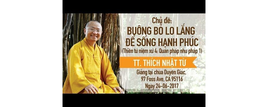 Buông Bỏ Lo Lắng Để Sống Hạnh Phúc Hơn – Thích Nhật Từ