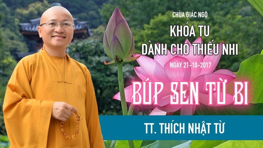Búp Sen Từ Bi – Thích Nhật Từ