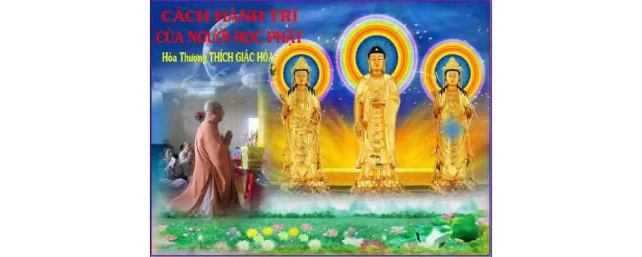 Cách Hành Trì Của Người Học Phật – Thích Giác Hóa